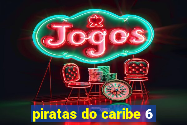 piratas do caribe 6